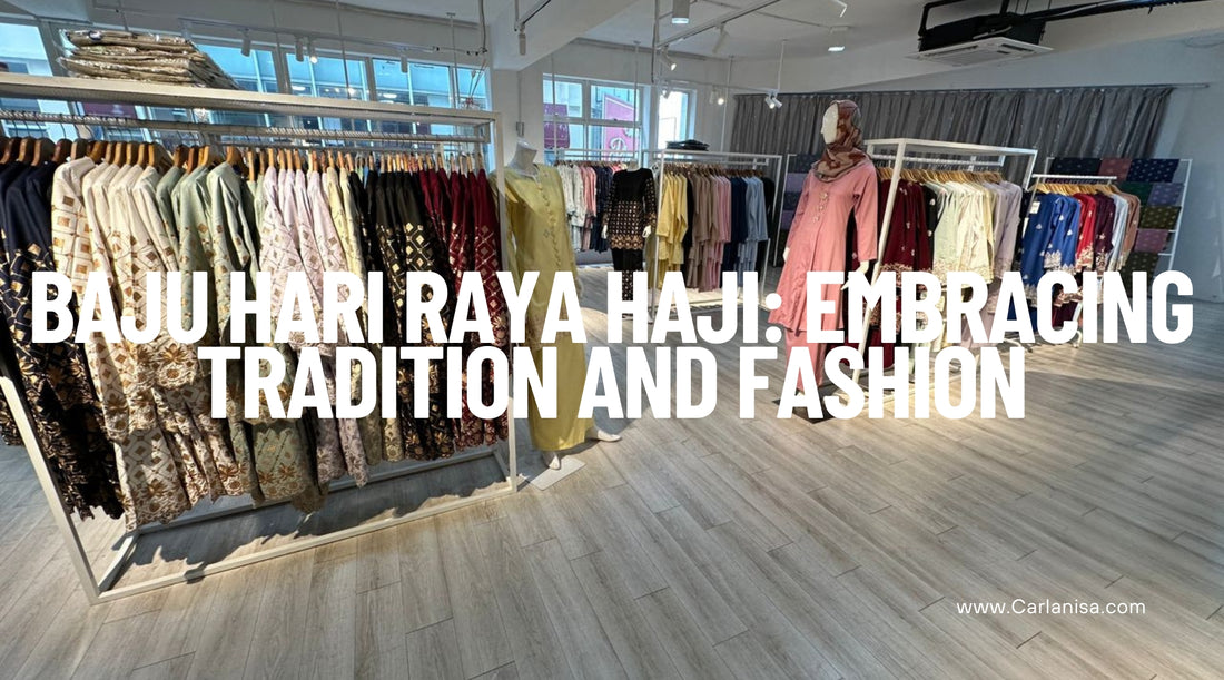 Baju Hari Raya Haji: Embracing Tradition and Fashion