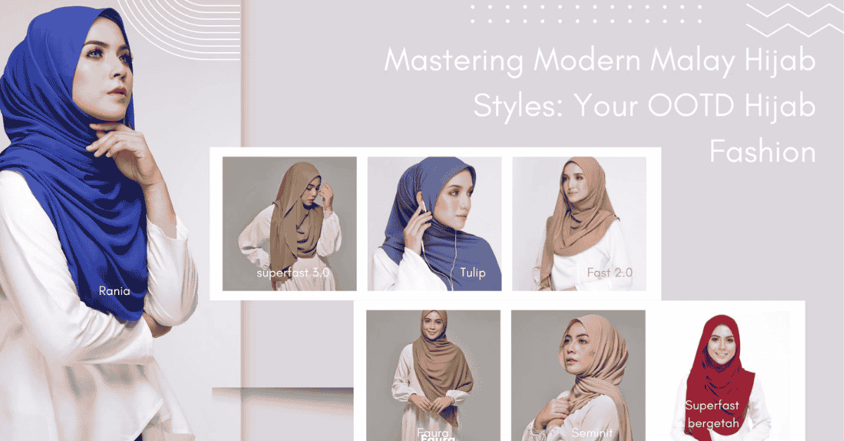 Mastering Modern Malay Hijab Styles: Your OOTD Hijab Fashion